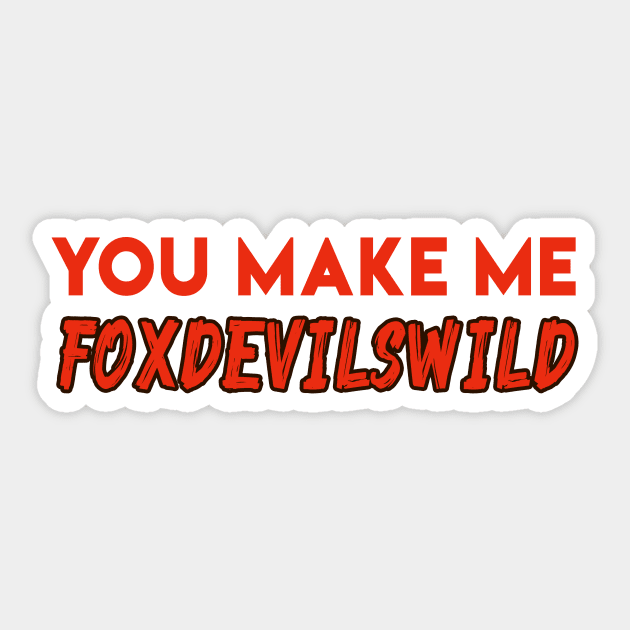 You make me foxdevilswild - Denglisch Joke Sticker by DenglischQuotes